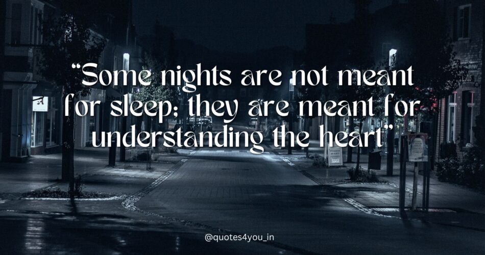Some nights are not meant for sleep; they are meant for understanding the heart